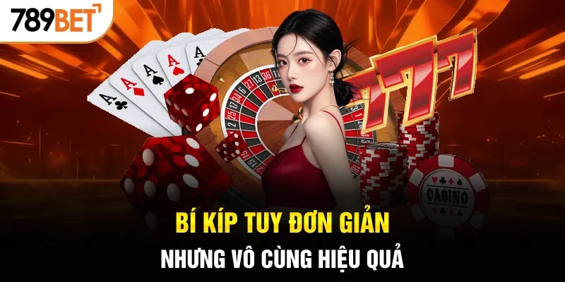 Bí kíp tuy đơn giản nhưng vô cùng hiệu quả