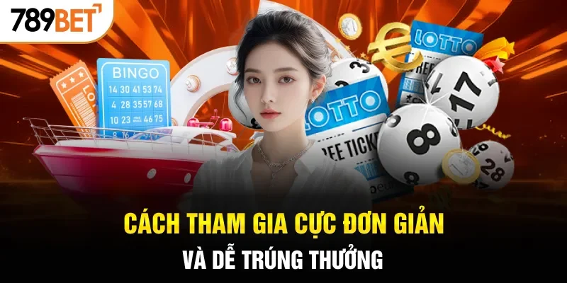 Cách tham gia cực đơn giản và dễ trúng thưởng