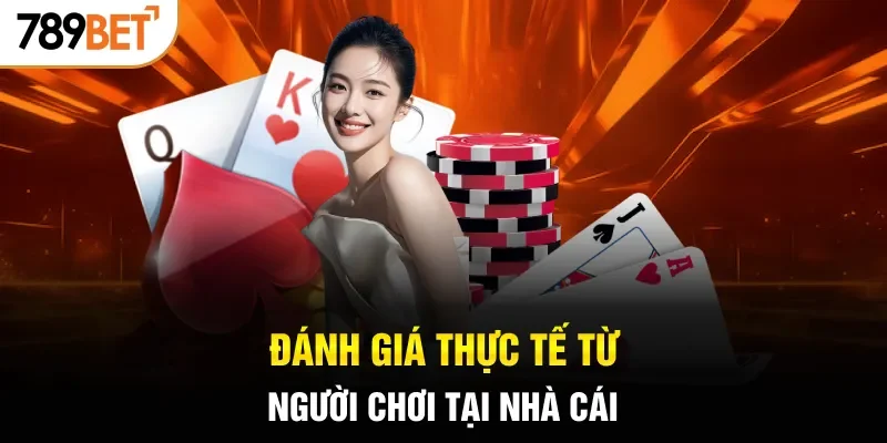 Đánh giá thực tế từ người chơi tại nhà cái