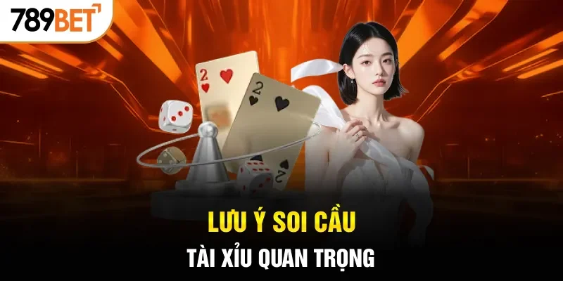 Lưu ý soi cầu tài xỉu quan trọng