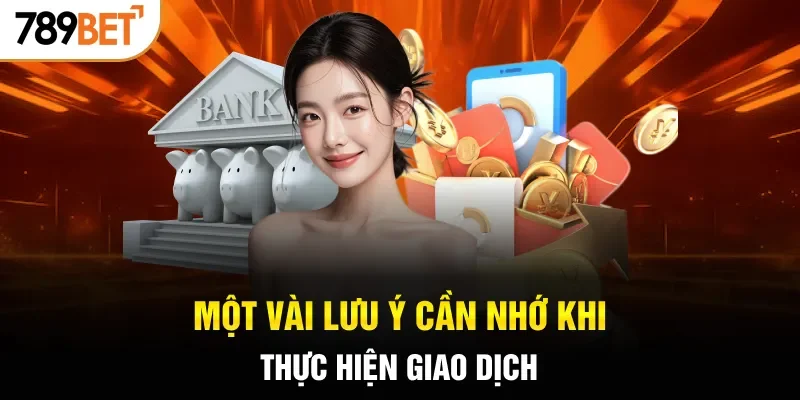Một vài lưu ý cần nhớ khi thực hiện giao dịch