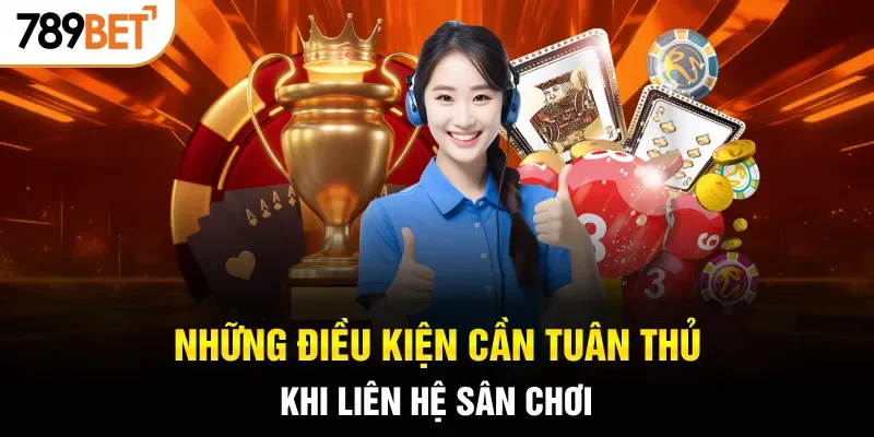 Những điều kiện cần tuân thủ khi liên hệ sân chơi