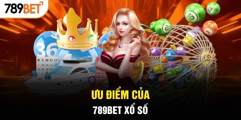 Ưu điểm của 789BET xổ số